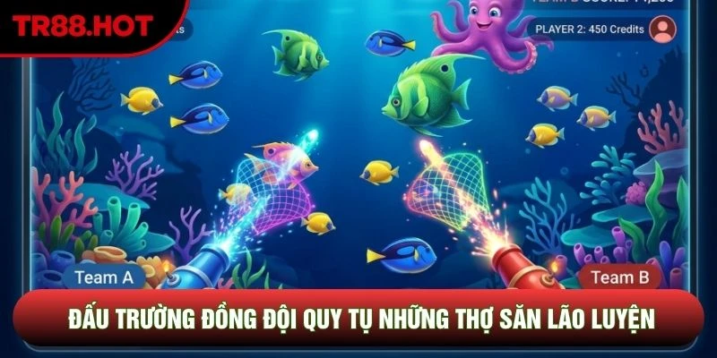 Đấu trường đồng đội quy tụ những thợ săn lão luyện