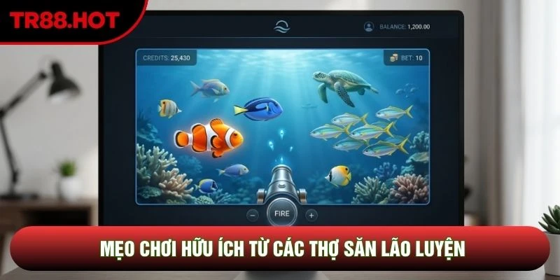 Mẹo chơi hữu ích từ các thợ săn lão luyện