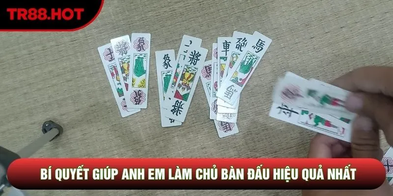 Bí quyết giúp anh em làm chủ bàn đấu hiệu quả nhất