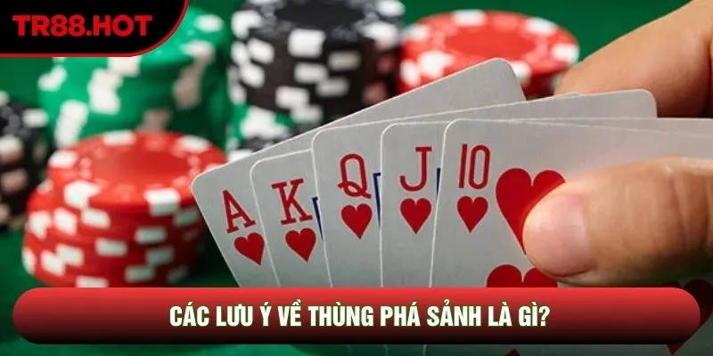 Các lưu ý về thùng phá sảnh là gì?