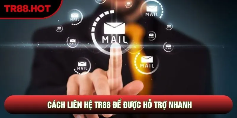 Cách liên hệ TR88 để được hỗ trợ nhanh Cách liên hệ TR88 để được hỗ trợ nhanh