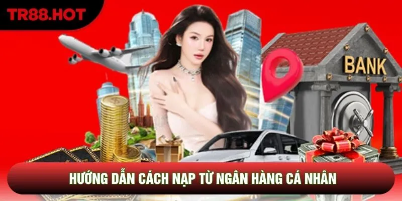 Hướng dẫn cách nạp từ ngân hàng cá nhân