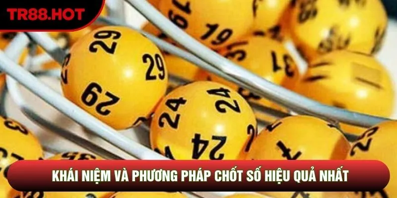 Khái niệm và phương pháp chốt số hiệu quả nhất
