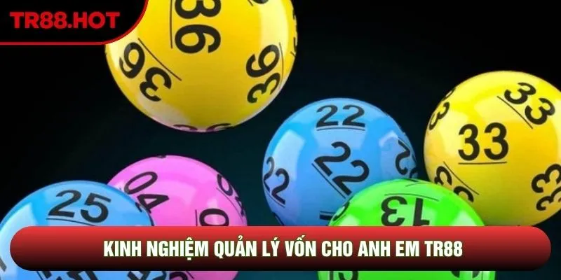 Kinh nghiệm quản lý vốn cho anh em TR88
