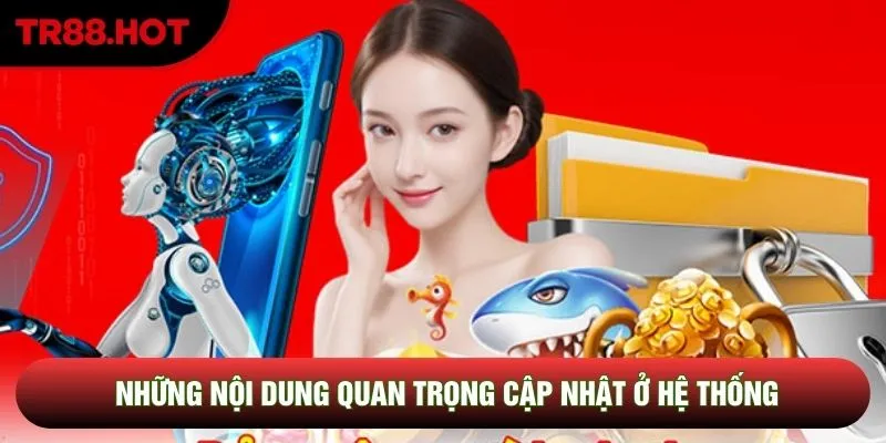 Những nội dung quan trọng cập nhật ở hệ thống