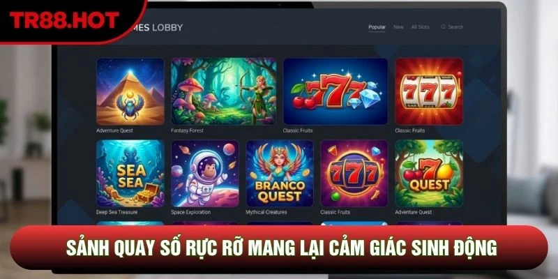 Sảnh quay số rực rỡ mang lại cảm giác sinh động