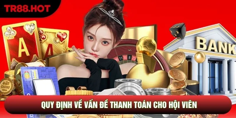 Quy định về vấn đề thanh toán cho hội viên
