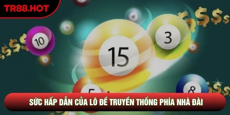 Sức hấp dẫn của lô đề truyền thống phía nhà đài